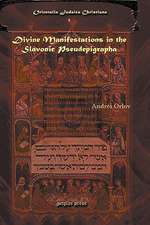 Divine Manifestations in the Slavonic Pseudepigrapha Divine Manifestations in the Slavonic Pseudepigrapha Divine Manifestations in the Slavonic Pseude