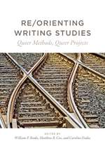 Re/Orienting Writing Studies: Queer Methods, Queer Projects