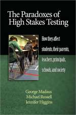 The Paradoxes of High Stakes Testing