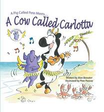 A Pig Called Pete Meets... a Cow Called Carlotta