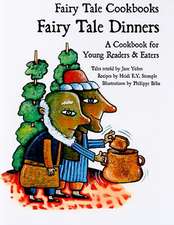 Fairy Tale Dinners: A Cookbook for Young Readers and Eaters