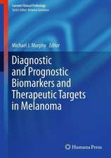 Diagnostic and Prognostic Biomarkers and Therapeutic Targets in Melanoma