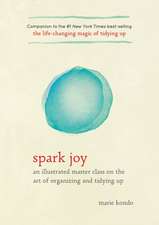 Spark Joy: An Illustrated Master Class on the Art of Organizing and Tidying Up