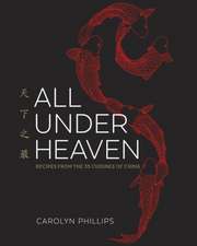 All Under Heaven: Recipes from the 35 Cuisines of China