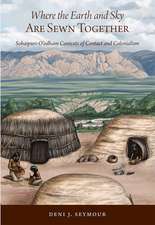 Where the Earth and Sky Are Sewn Together: Sobaípuri-O’odham Contexts of Contact and Colonialism