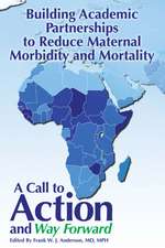 Building Academic Partnerships to Reduce Maternal Morbidity and Mortality: A Call to Action and Way Forward