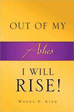 Out of My Ashes, I Will Rise!