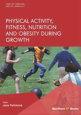 Physical Activity, Fitness, Nutrition and Obesity During Growth