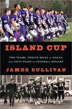 Island Cup: Two Teams, Twelve Miles of Ocean, and Fifty Years of Football Rivalry