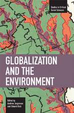 Globalization And The Environment: Studies in Critical Social Sciences, Volume 5