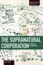 Supranational Corporation, The: Beyond The Multinationals: Studies in Critical Social Sciences, Volume 53