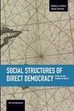 Social Structures Of Direct Democracy: On The Political Economy Of Equality: Studies in Critical Social Sciences, Volume 68