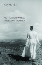 My Mother Was A Freedom Fighter