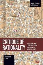 Critique Of Rationality: Judgement and Creativity from Benjamin to Merleau-Ponty