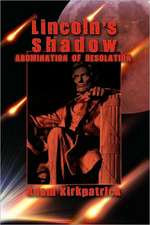 Lincoln's Shadow, Abomination of Desolation