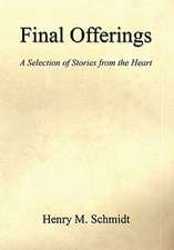 Final Offerings - A Selection of Stories from the Heart