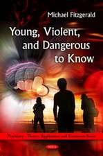 Young, Violent, and Dangerous to Know