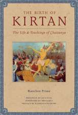 The Birth of Kirtan: The Life and Teachings of Chaitanya