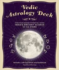 Vedic Astrology Deck: Find Your Hidden Potential Using Indias Ancient Science of the Stars