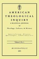 American Theological Inquiry, Volume 3, No. 1: A Biannual Journal of Theology, Culture, & History