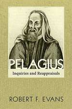 Pelagius: Inquiries and Reappraisals