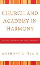 Church and Academy in Harmony: Models of Collaboration for the Twenty-First Century