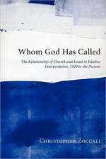 Whom God Has Called: The Relationship of Church and Israel in Pauline Interpretation, 1920 to the Present