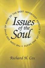 Issues of the Soul: The Core and Ethic of Some of the Most Important Aspects of Life and Death