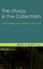 The Liturgy in the Catechism: Celebrating God's Wisdom and Love