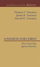 A Passion for Christ: The Vision That Ignites Ministry