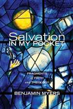 Salvation in My Pocket: Fragments of Faith and Theology