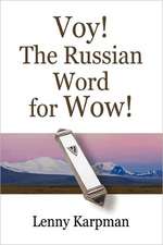 Voy! the Russian Word for Wow!