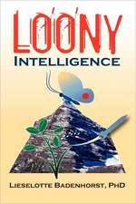 Loony Intelligence How to Survive During Emotional and Economic Upheaval