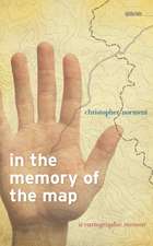 In the Memory of the Map: A Cartographic Memoir