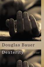 Dexterity: A Novel