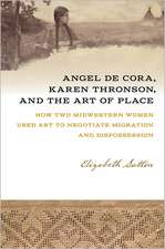 Angel De Cora, Karen Thronson, and the Art of Place: How Two Midwestern Women Used Art to Negotiate Migration and Dispossession