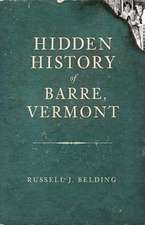 Hidden History of Barre, Vermont