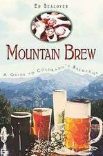 Mountain Brew: A Guide to Colorado's Breweries