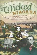 Wicked Niagara: The Sinister Side of the Niagara Frontier