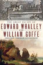 The Great Escape of Edward Whalley and William Goffe: Smuggled Through Connecticut