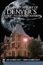 A Haunted History of Denver's Croke-Patterson Mansion