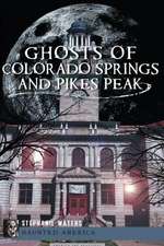 Ghosts of Colorado Springs and Pikes Peak