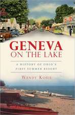 Geneva on the Lake: A History of Ohio's First Summer Resort