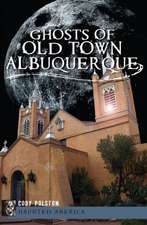 Ghosts of Old Town Albuquerque