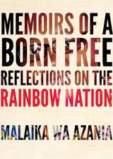 Memoirs of a Born-Free: Reflections on the Rainbow Nation