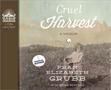 Cruel Harvest: A Memoir