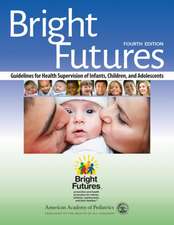 Bright Futures Guidelines for Health Supervision of Infants, Children, and Adolescents, 4th Ed. - Announced as 6/7/2016