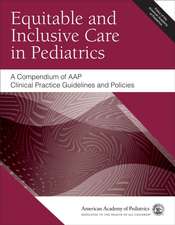 Equitable and Inclusive Care in Pediatrics: A Compendium of Aap Clinical Practice Guidelines and Policies