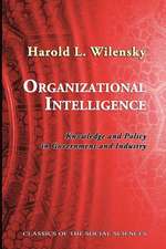 Organizational Intelligence: Knowledge and Policy in Government and Industry