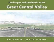 Landscapes and Landmarks of the Great Central Valley